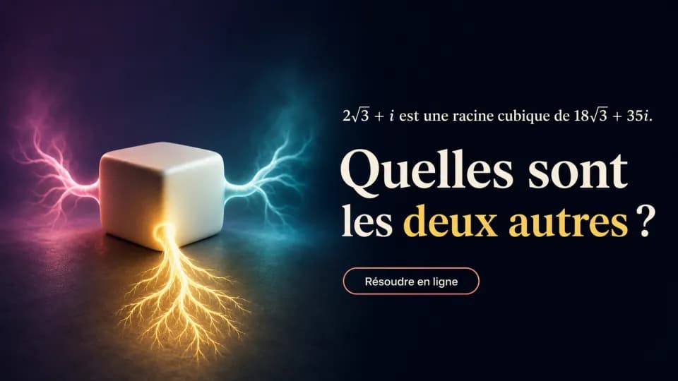 ♦♦♦ Les racines cubiques